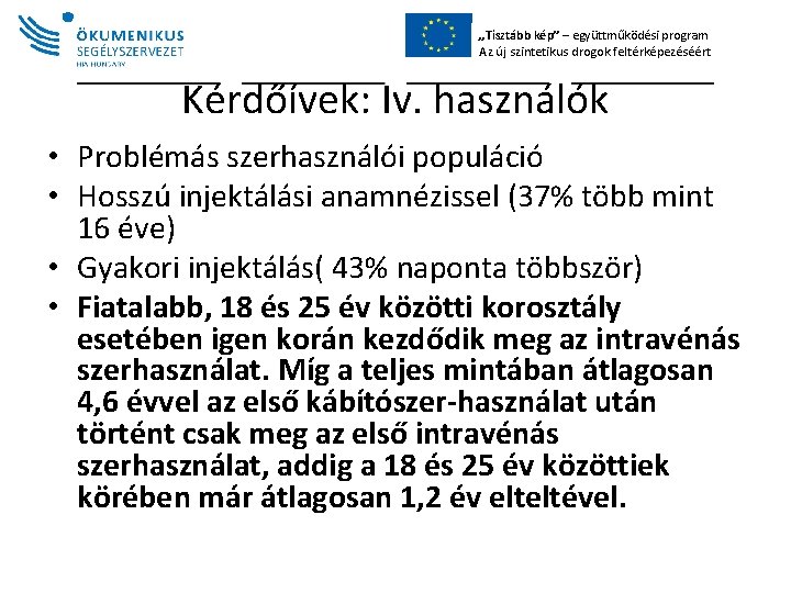 „Tisztább kép” – együttműködési program Az új szintetikus drogok feltérképezéséért Kérdőívek: Iv. használók •