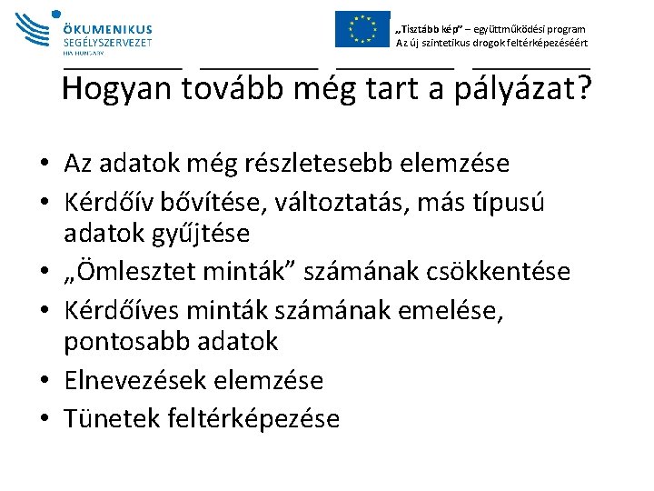 „Tisztább kép” – együttműködési program Az új szintetikus drogok feltérképezéséért Hogyan tovább még tart