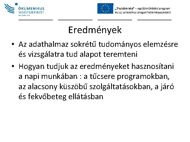 „Tisztább kép” – együttműködési program Az új szintetikus drogok feltérképezéséért Eredmények • Az adathalmaz