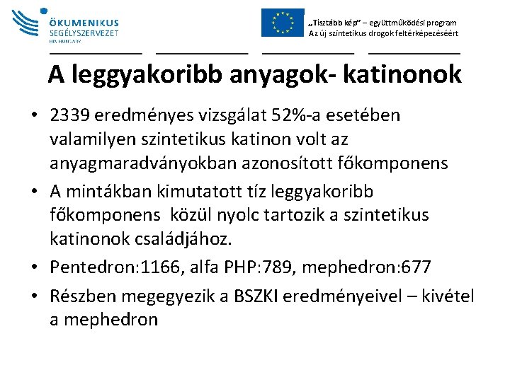 „Tisztább kép” – együttműködési program Az új szintetikus drogok feltérképezéséért A leggyakoribb anyagok- katinonok