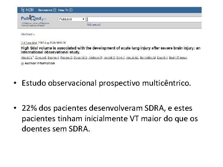  • Estudo observacional prospectivo multicêntrico. • 22% dos pacientes desenvolveram SDRA, e estes