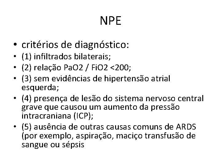 NPE • critérios de diagnóstico: • (1) infiltrados bilaterais; • (2) relação Pa. O