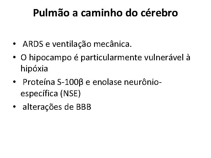 Pulmão a caminho do cérebro • ARDS e ventilação mecânica. • O hipocampo é