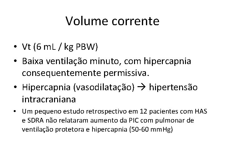 Volume corrente • Vt (6 m. L / kg PBW) • Baixa ventilação minuto,