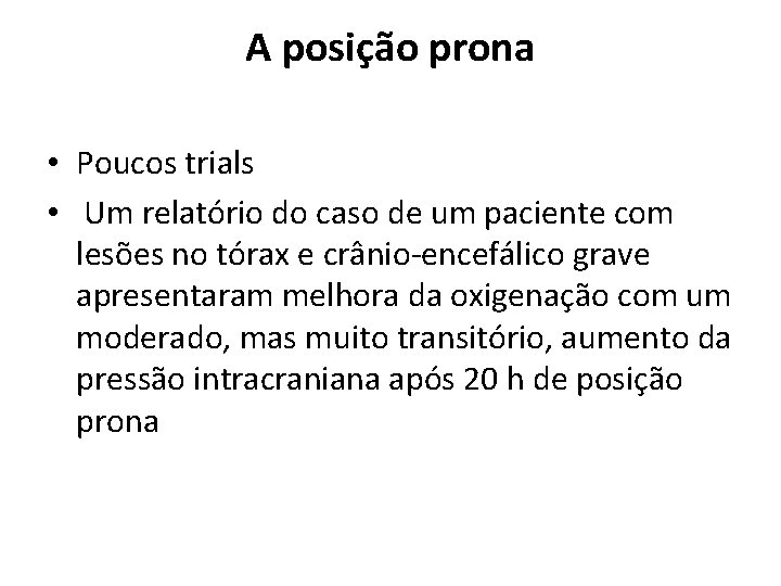 A posição prona • Poucos trials • Um relatório do caso de um paciente