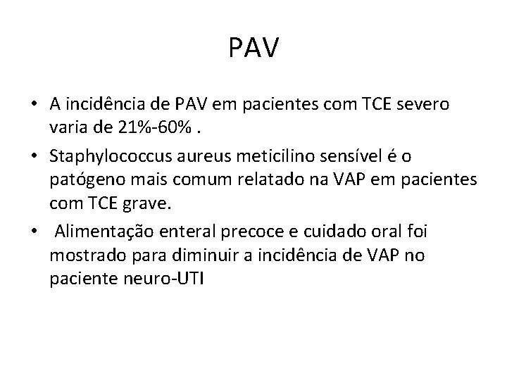 PAV • A incidência de PAV em pacientes com TCE severo varia de 21%-60%.