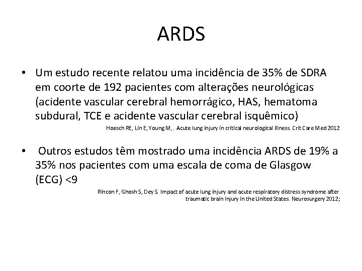 ARDS • Um estudo recente relatou uma incidência de 35% de SDRA em coorte