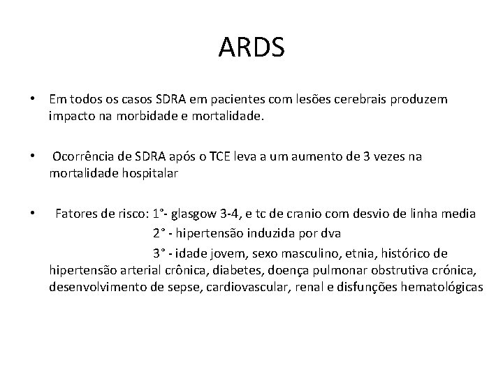 ARDS • Em todos os casos SDRA em pacientes com lesões cerebrais produzem impacto