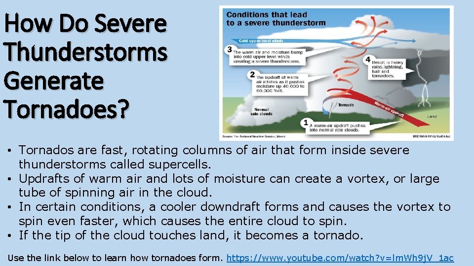 How Do Severe Thunderstorms Generate Tornadoes? • Tornados are fast, rotating columns of air