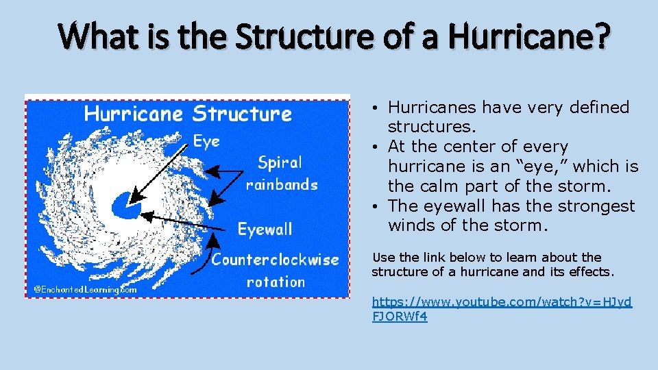 What is the Structure of a Hurricane? • Hurricanes have very defined structures. •