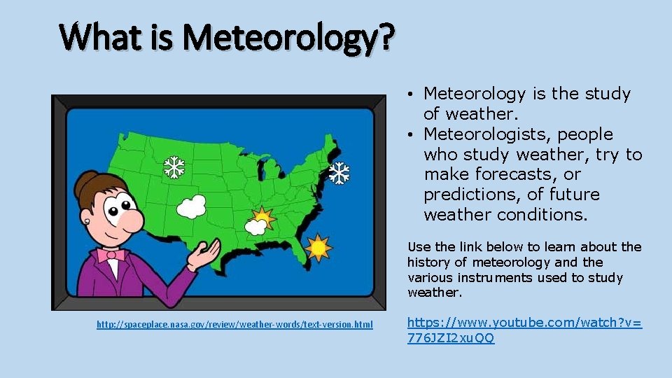 What is Meteorology? • Meteorology is the study of weather. • Meteorologists, people who