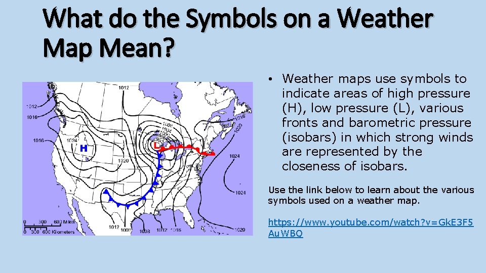 What do the Symbols on a Weather Map Mean? • Weather maps use symbols