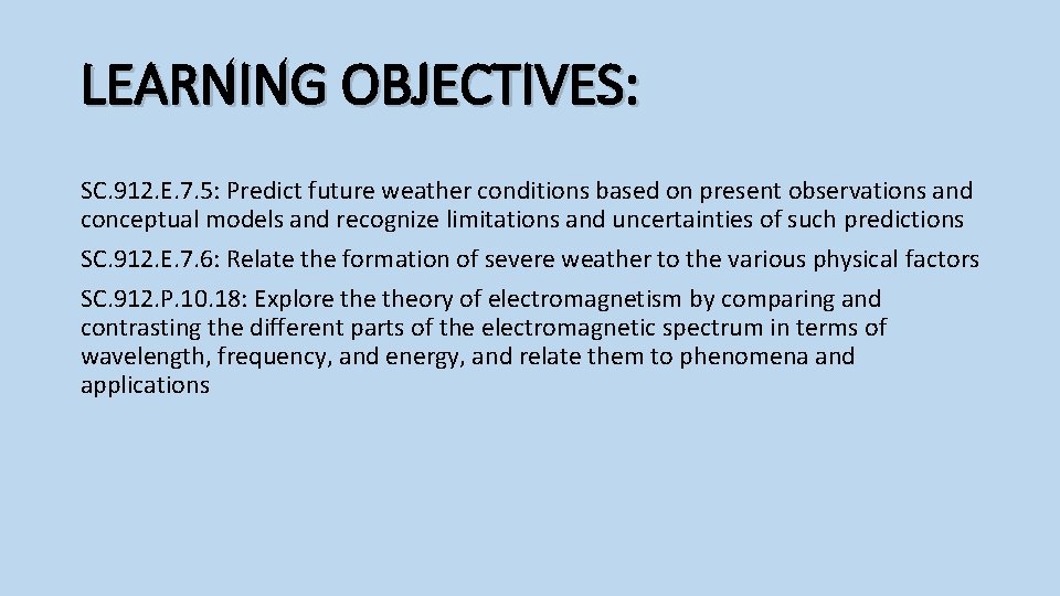 LEARNING OBJECTIVES: SC. 912. E. 7. 5: Predict future weather conditions based on present