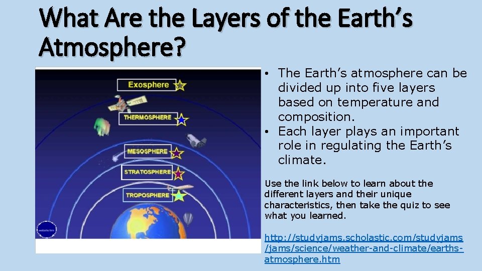 What Are the Layers of the Earth’s Atmosphere? • The Earth’s atmosphere can be