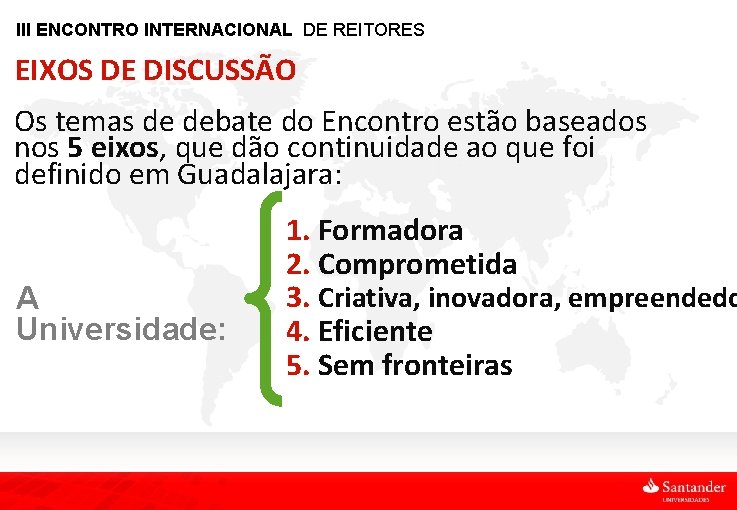 III ENCONTRO INTERNACIONAL DE REITORES EIXOS DE DISCUSSÃO Os temas de debate do Encontro