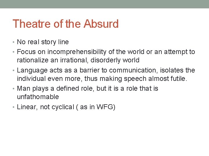 Theatre of the Absurd • No real story line • Focus on incomprehensibility of