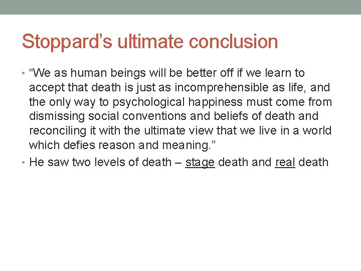 Stoppard’s ultimate conclusion • “We as human beings will be better off if we