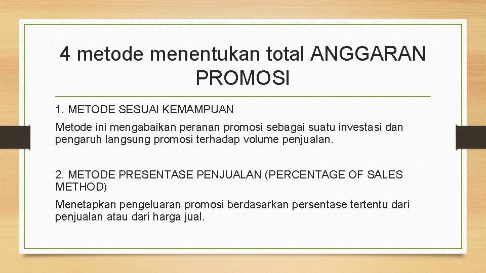 4 metode menentukan total ANGGARAN PROMOSI 1. METODE SESUAI KEMAMPUAN Metode ini mengabaikan peranan