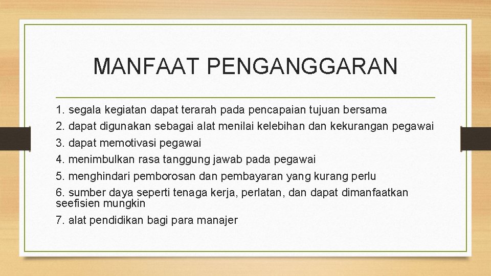 MANFAAT PENGANGGARAN 1. segala kegiatan dapat terarah pada pencapaian tujuan bersama 2. dapat digunakan