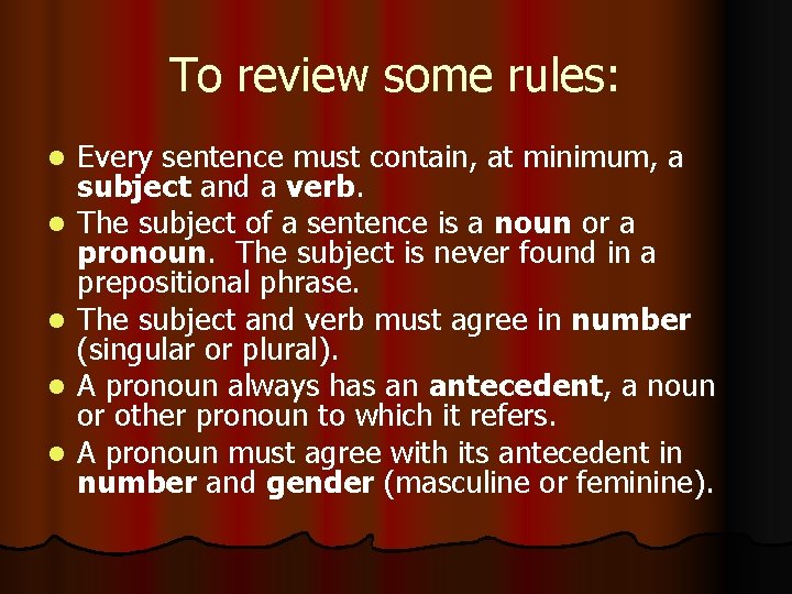 To review some rules: l l l Every sentence must contain, at minimum, a