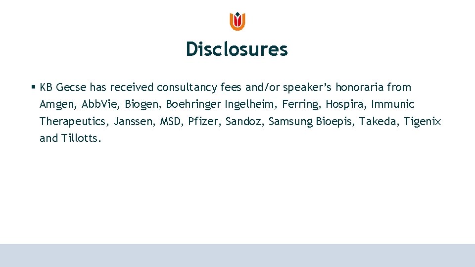 Disclosures § KB Gecse has received consultancy fees and/or speaker’s honoraria from Amgen, Abb.