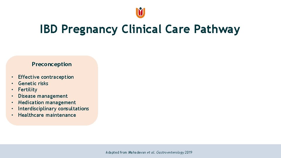 IBD Pregnancy Clinical Care Pathway Preconception • • Effective contraception Genetic risks Fertility Disease