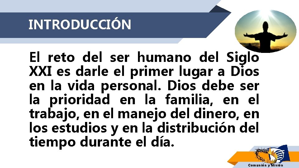 INTRODUCCIÓN El reto del ser humano del Siglo XXI es darle el primer lugar