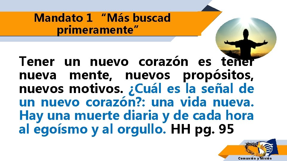 Mandato 1 “Más buscad primeramente” Tener un nuevo corazón es tener nueva mente, nuevos