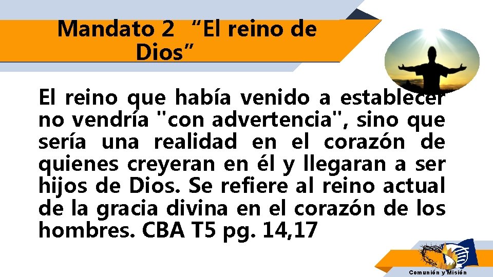 Mandato 2 “El reino de Dios” El reino que había venido a establecer no