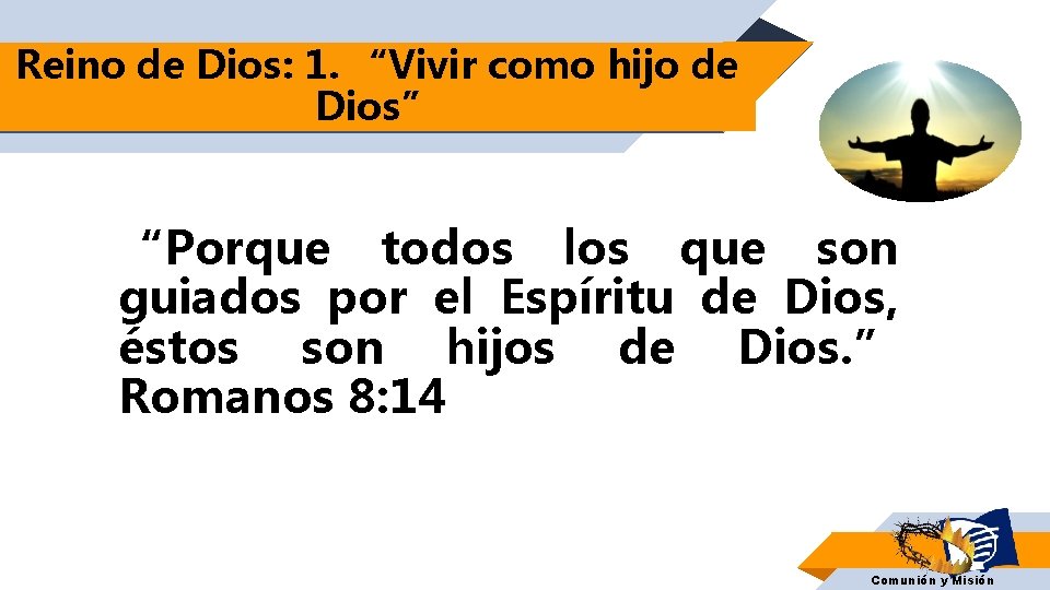 Reino de Dios: 1. “Vivir como hijo de Dios” “Porque todos los que son