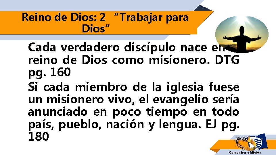 Reino de Dios: 2 “Trabajar para Dios” Cada verdadero discípulo nace en el reino