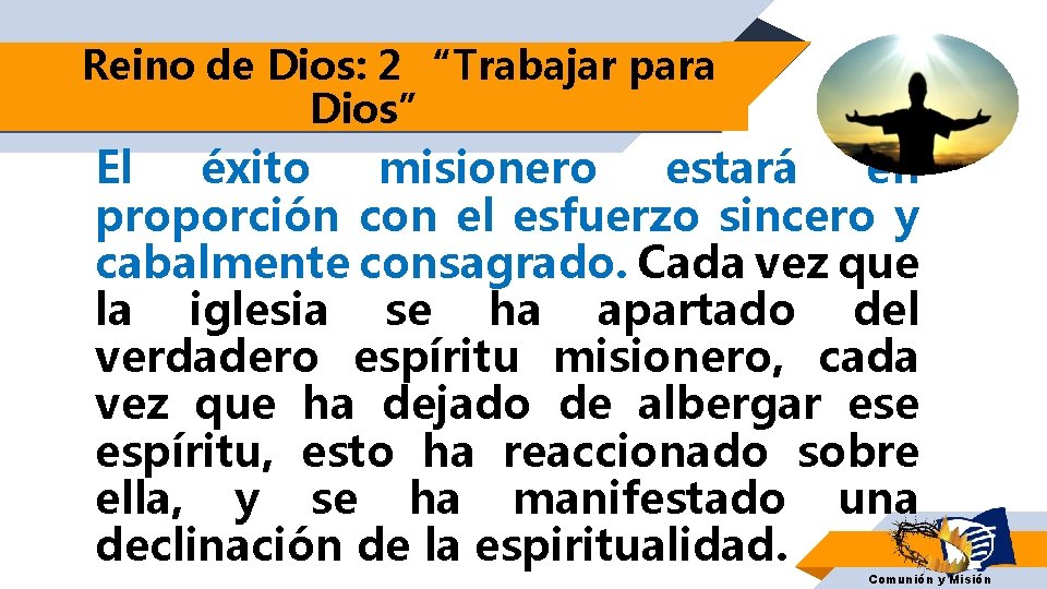 Reino de Dios: 2 “Trabajar para Dios” El éxito misionero estará en proporción con