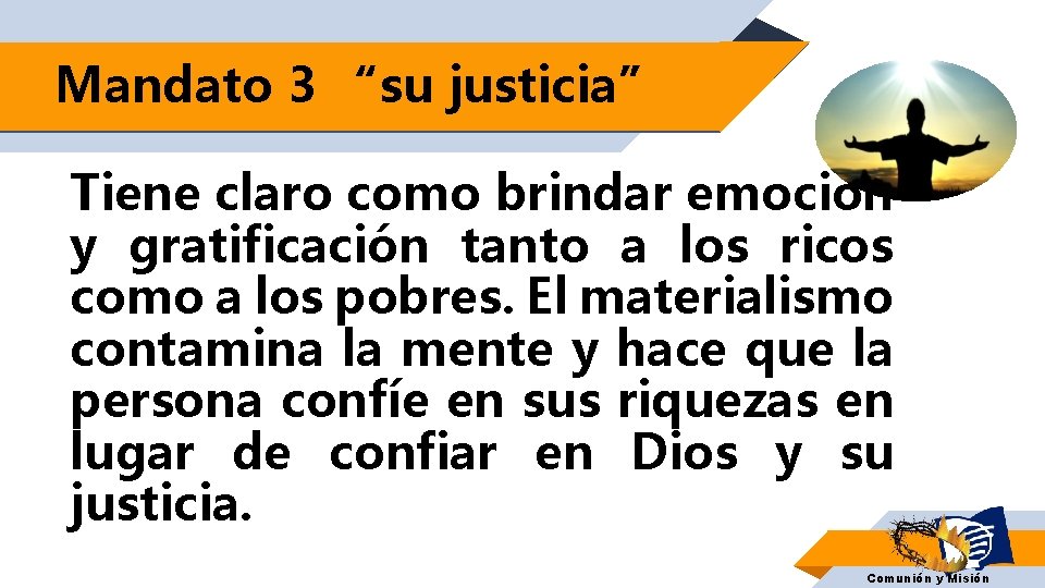 Mandato 3 “su justicia” Tiene claro como brindar emoción y gratificación tanto a los