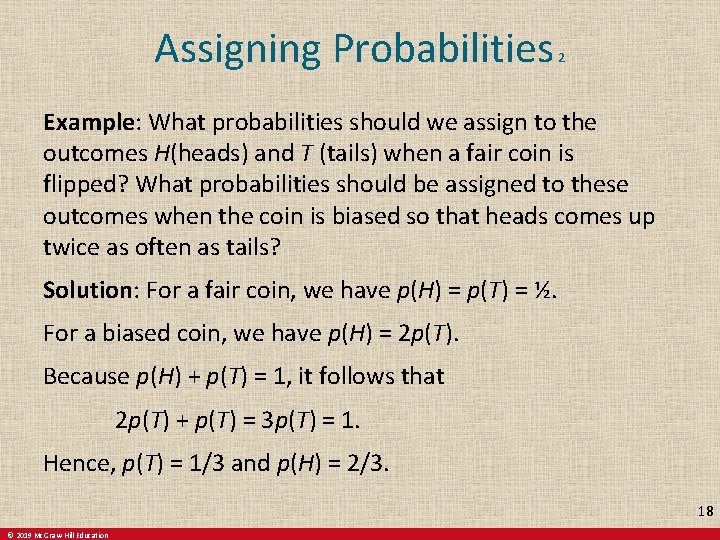 Assigning Probabilities 2 Example: What probabilities should we assign to the outcomes H(heads) and