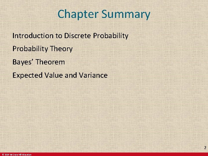 Chapter Summary Introduction to Discrete Probability Theory Bayes’ Theorem Expected Value and Variance 2