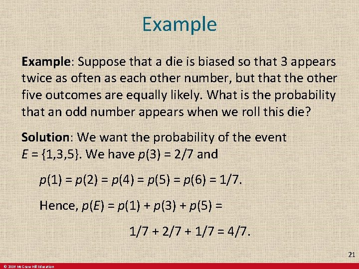 Example: Suppose that a die is biased so that 3 appears twice as often