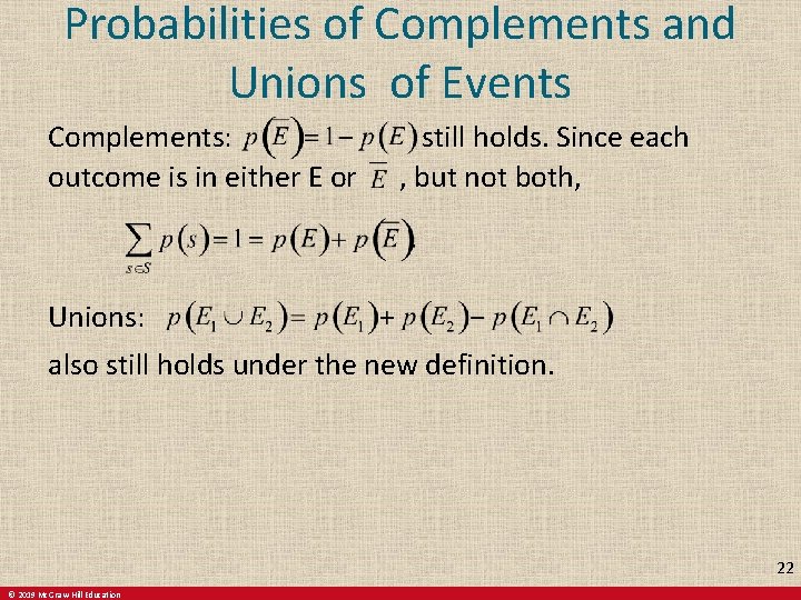 Probabilities of Complements and Unions of Events Complements: still holds. Since each outcome is