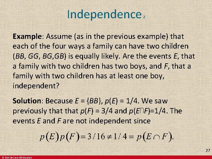 Independence 2 Example: Assume (as in the previous example) that each of the four