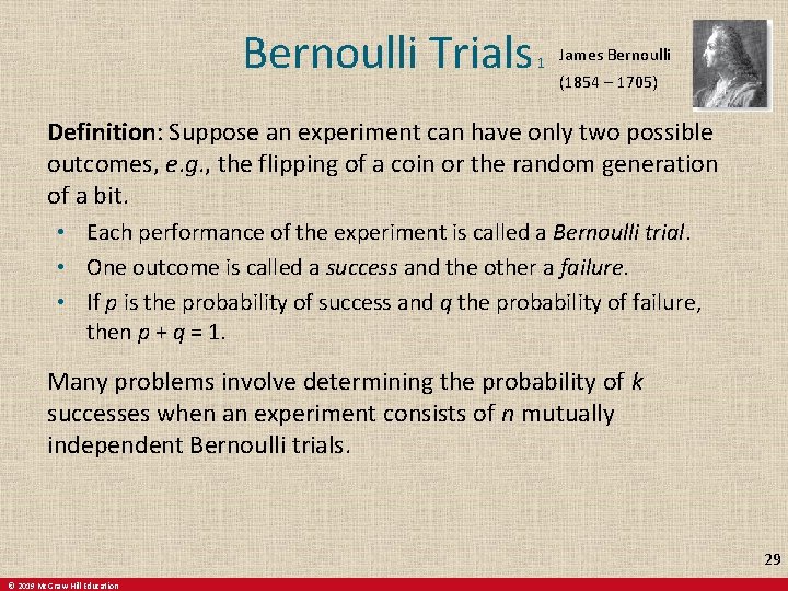 Bernoulli Trials 1 James Bernoulli (1854 – 1705) Definition: Suppose an experiment can have