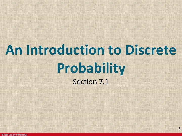 An Introduction to Discrete Probability Section 7. 1 3 © 2019 Mc. Graw-Hill Education