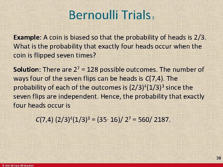 Bernoulli Trials 2 Example: A coin is biased so that the probability of heads