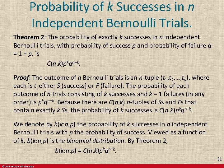 Probability of k Successes in n Independent Bernoulli Trials. Theorem 2: The probability of