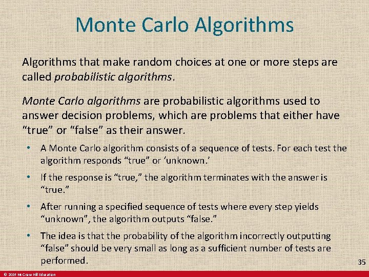 Monte Carlo Algorithms that make random choices at one or more steps are called