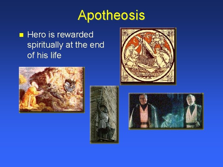Apotheosis Hero is rewarded spiritually at the end of his life 