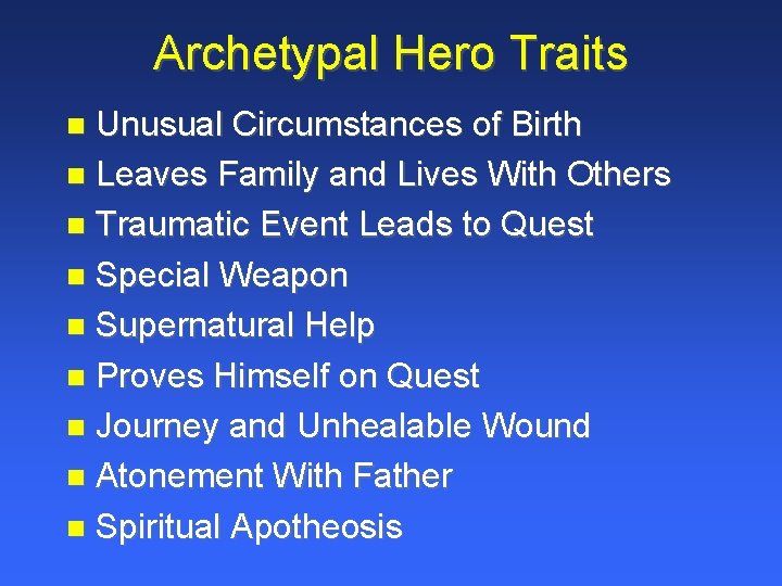 Archetypal Hero Traits Unusual Circumstances of Birth Leaves Family and Lives With Others Traumatic