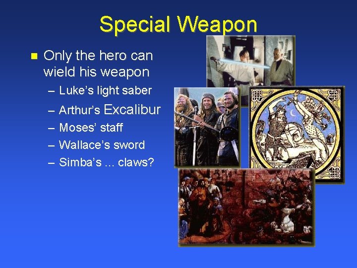 Special Weapon Only the hero can wield his weapon – Luke’s light saber –