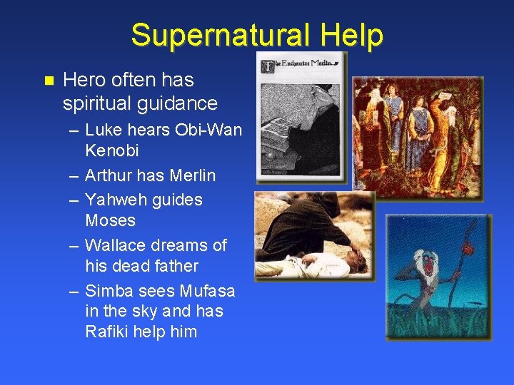 Supernatural Help Hero often has spiritual guidance – Luke hears Obi-Wan Kenobi – Arthur