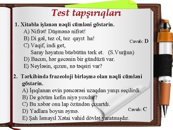 Test tapşırıqları 1. Xitabla işlənən nəqli cümləni göstərin. A) Nifrət! Düşmənə nifrət! B) Di