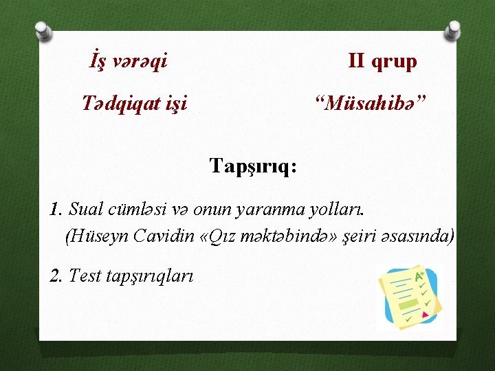 İş vərəqi II qrup Tədqiqat işi “Müsahibə” Tapşırıq: 1. Sual cümləsi və onun yaranma