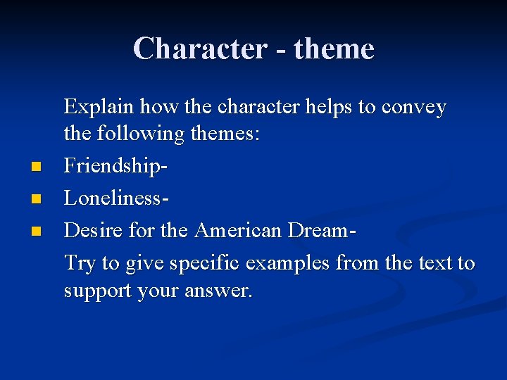 Character - theme n n n Explain how the character helps to convey the
